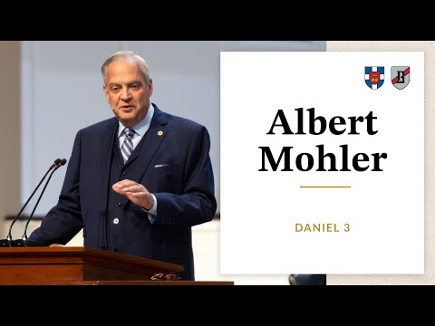 Albert Mohler | Daniel 3