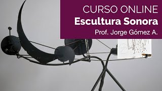Presentacion curso online: Escultura Sonora