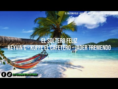 El Soltero Feliz - Keyvin C - Koffe El Cafetero [Letra]