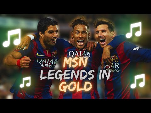 ♫ MSN Song | Legends in Gold (Messi, Suárez, Neymar) ♫