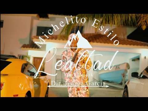 LEALTAD - MICHELITO ESTILO