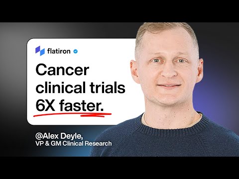 Flatiron Health Clinical Research: A New Model for Faster, More Efficient Trials with Alex Deyle
