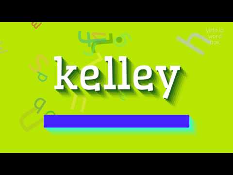 How to say "kelley"! (High Quality Voices)