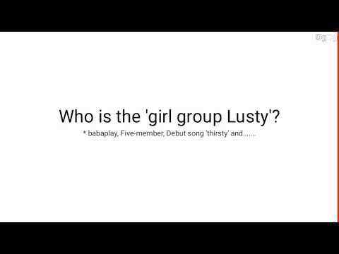 Who is the 'Girl group LUSTY'?