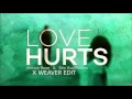 Eric Kauffmann & Antian Rose - Love Hurts (X WEAVER Edit)