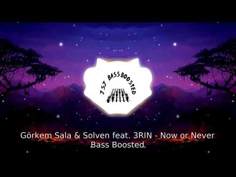 Görkem Sala & Solven feat 3RIN - Now or Never eXtreme Bass Boosted | Bass Test | Headphones only !!!
