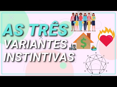 AS VARIANTES INSTINTIVAS, OS TRÊS INSTINTOS NO ENEAGRAMA [PSICOLOGIA DOS ENEATIPOS]