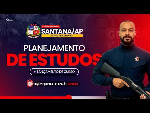 CONCURSO GCM SANTANA/AP: PLANEJAMENTO DE ESTUDOS + LANÇAMENTO DO CURSO