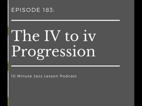 Episode 183: The IV to iv Progression