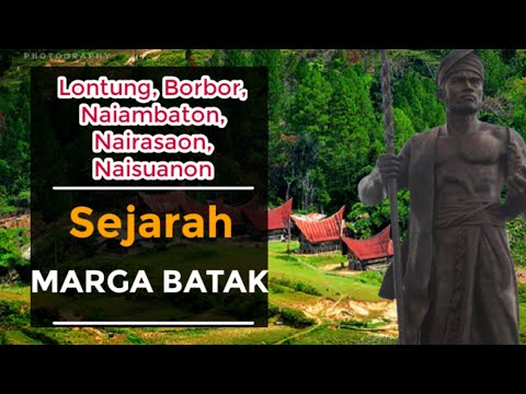 Sejarah BATAK Lengkap - 5 Induk Marga Besar (LONTUNG, BORBOR,  NAIAMBATON, NAIRASAON,  NAISUANON)