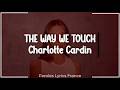 Charlotte Cardin - The Way We Touch (Paroles)