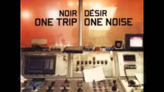 Noir Désir les écorchés (one trip one noise remix)