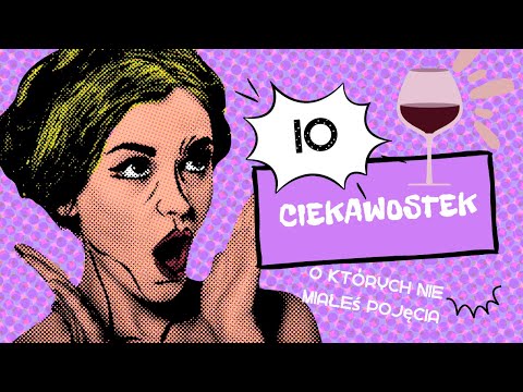 Wino 10 Ciekawostek o Których nie miałeś Pojęcia