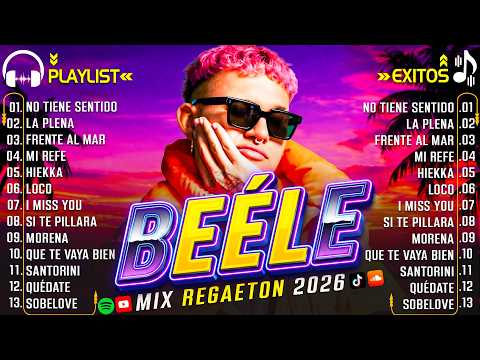 MIX BEELE EXITOS 2026 🌟 LOS 30 MEJORES CANCIONES DE BEÉLE🌟 LOS MEJORES ÉXITOS DEL MOMENTO REGGAETÓN