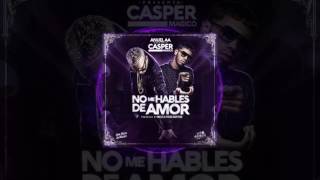 Casper   No Me Hables De Amor feat Anuel AAAudio Video