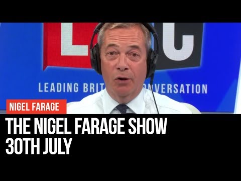 The Nigel Farage Show | LIVE Radio Debate - 30th July | LBC