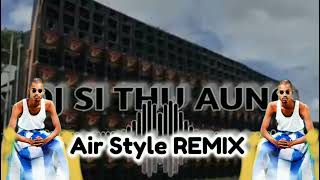 Download lagu #Airstyle Remix......#Dj Si Thu Aung Remix😎😎အပြင်းဆော်လို့ရပြီ😎😎 mp3