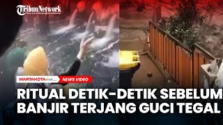 Download lagu RITUAL Detik-detik Sebelum Banjir Terjang Guci Tegal mp3