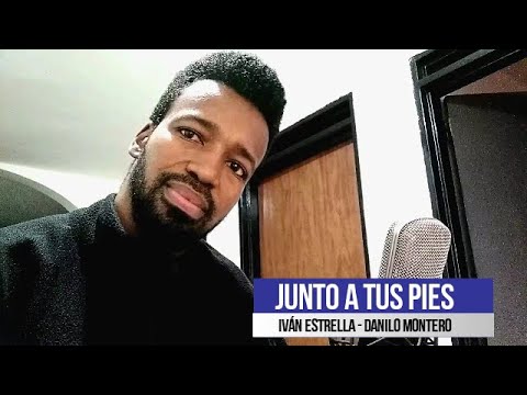 JUNTO A TUS PIES #DANILOMONTERO #IVANESTRELLA #ESTRELLABROTHERS