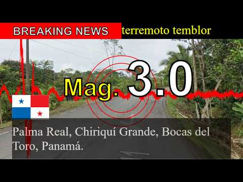 😱🚨Noticias de última hora: Terremoto M 3.0 sacude Palma Real, Chiriquí Grande, Bocas del Toro, Panam