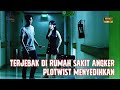 Terjebak Di Rumah Sakit Penuh Hantu Plotwist Di Akhir