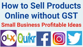 How to Sell Products Online Without GST | Sell On Olx, Quikr, Facebook, Instagram, Twitter