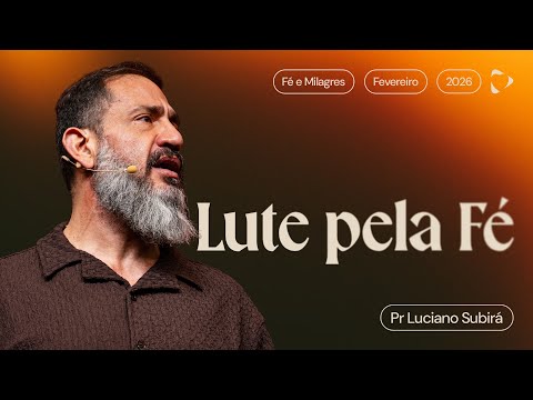 Lute Pela Fé | Luciano Subirá