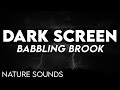 BABBLING BROOK SOUNDS DARK SCREEN | Nature Sounds | White Noise | Black Screen | ASMR | асмр