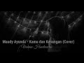 Kamu dan Kenangan - Maudy Ayunda. Ost. Habibie Ainun 3 (Cover) by Vahma Hendrawan Kamu dan Kenangan - Maudy Ayunda. Ost. Habibie Ainun 3 (Cover) by Vahma Hendrawan