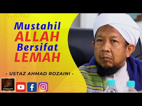 Ustaz Ahmad Rozaini - Mustahil ALLAH Bersifat LEMAH