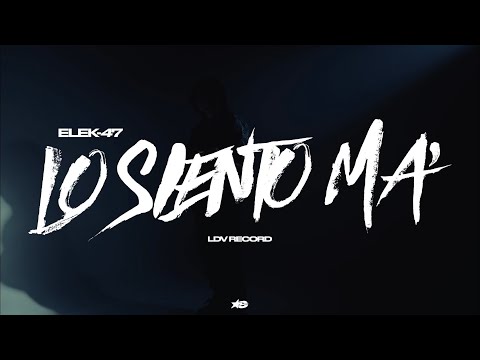 EleK-47 - Lo siento ma' (Video Oficial)