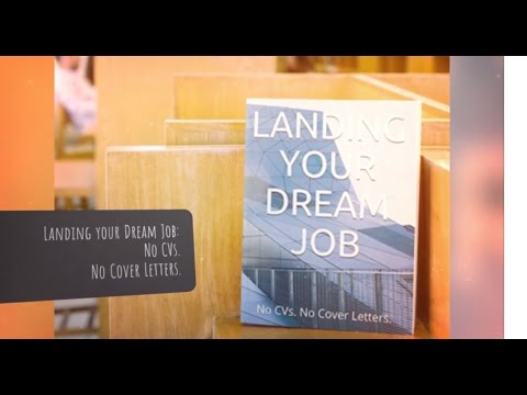 Landing your Dream Job: No CVs. No Cover Letters