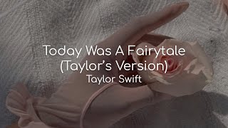 Today Was A Fairytale (Taylor&#39;s Version) - Taylor Swift (lyrics)