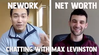 Chatting with Max Levinston - Network = Net Worth | Ep. 17