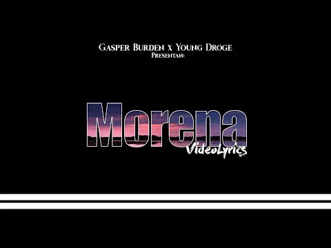 Gasper Burden x Young Droge - Morena (Video Lyrics)