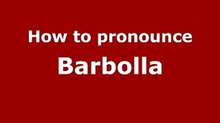 How to pronounce Barbolla