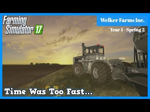 PLANTING IN THE SUNSET | Welker Farms Inc. | Year 1, Spring 2 | FS17