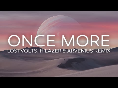 HHMR & Krbread Ft. Sofuu - Once More (LostVolts, H Lazer & Arvenius Remix) [LYRICS]