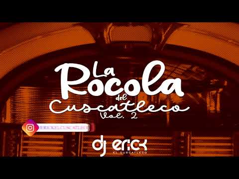 La Rocola Del Cuscatleco Vol.2 - Dj Erick El Cuscatleco