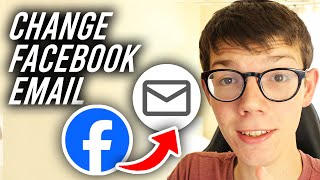 How To Change Email Address On Facebook - Full Guide