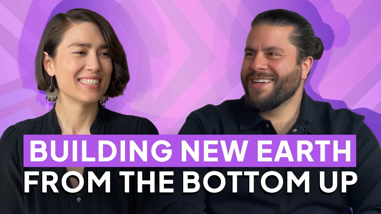 Building New Earth From The Bottom Up | Ep. 013