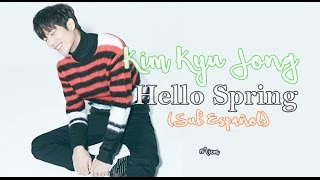 (Sub Español) Kim Kyu Jong - Hello, Spring (안녕, 봄) [Hangul+Rom]