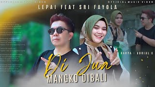 Download lagu Lepai Feat Sri Fayola - Di Jua Mangko Dibali | Lagu Minang Terbaru 2025 Paling Menyentuh Hati mp3 Download lagu Lepai Feat Sri Fayola - Di Jua Mangko Dibali | Lagu Minang Terbaru 2025 Paling Menyentuh Hati mp3