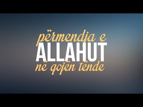 PËRMENDJA E ALLAHUT NË GOJËN TËNDE ᴴᴰ