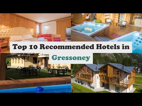 Top 10 Recommended Hotels In Gressoney | Best Hotels In Gressoney