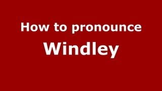 How to pronounce Windley