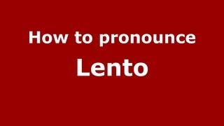 How to pronounce Lento