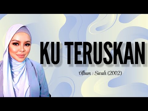 Ku Teruskan | Siti Sarah lirik