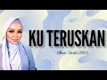 Ku Teruskan | Siti Sarah lirik