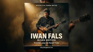 Download lagu KOLEKSI LAGU LAWAS IWAN FALS VERSI BLUES | FULL ALBUM NOSTALGIA INDONESIA mp3